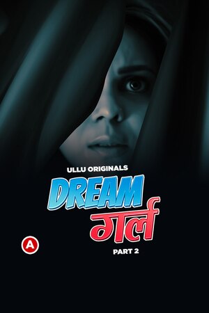 Dream Girl (2023) Hindi Ullu Web Series