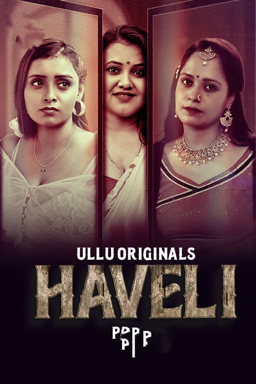 Haveli (2024) S01 Part 2 ULLU Hindi Web Series (openmovie.online)