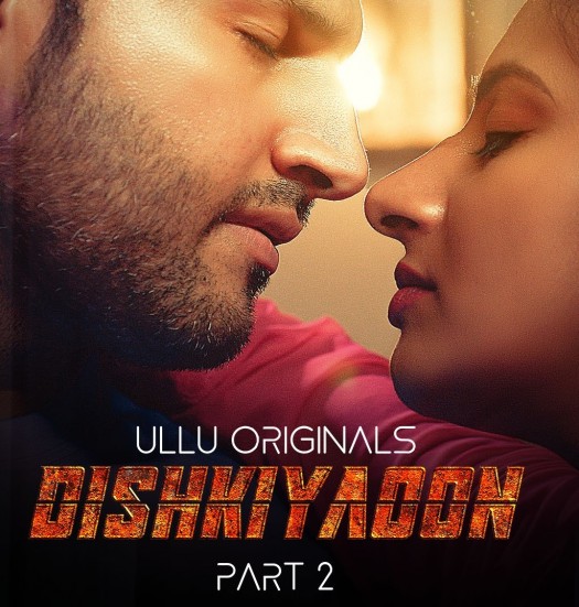 Dishkiyaoon (2024) Part 2 UllU Hindi Hot Web Series