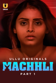Machhli (2024) Part 1 ULLU Hindi Web Series (openmovie.online)
